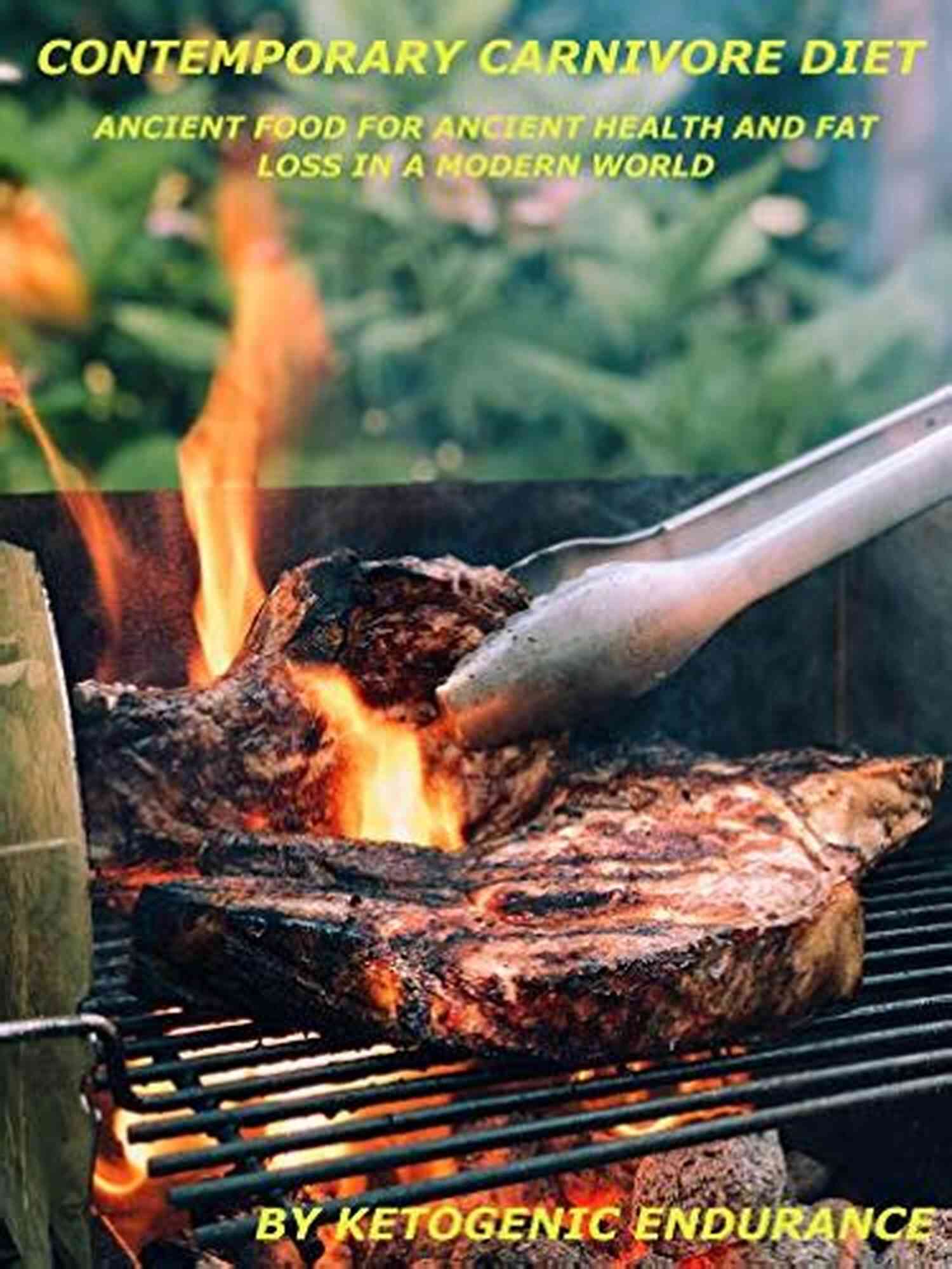 Ancient Herbs Contemporary Carnivore Diet: Ancient Food For Ancient Health And Fat Loss In A Modern World (CCD 1)