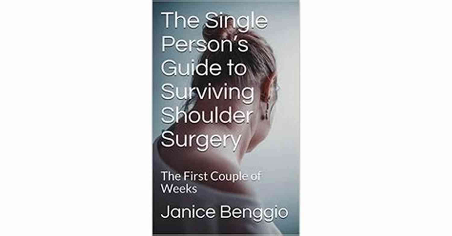 Capturing Precious Memories The Single Person S Guide To Surviving Shoulder Surgery: The First Couple Of Weeks