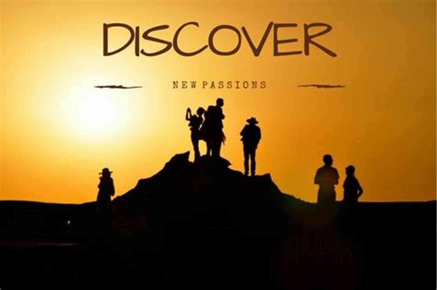 Discover A New Passion You Should : 100 Weird Adventurous And Random Things You Should Do