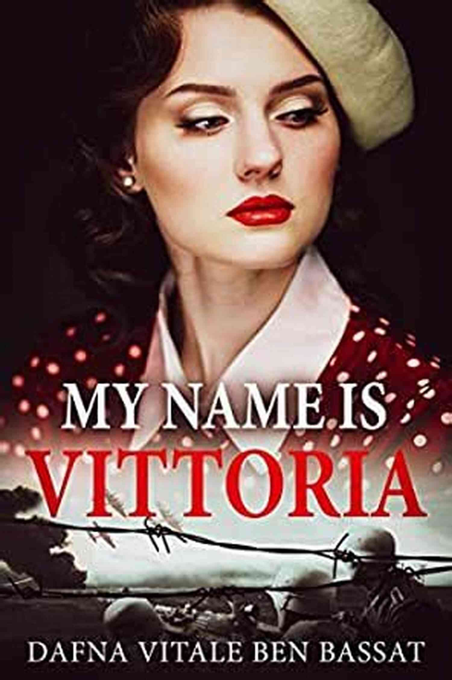 Italian Landscape My Name Is Vittoria: A WW2 Historical Novel Based On A True Story Of A Jewish Holocaust Survivor (WW2 Brave Women Fiction 1)