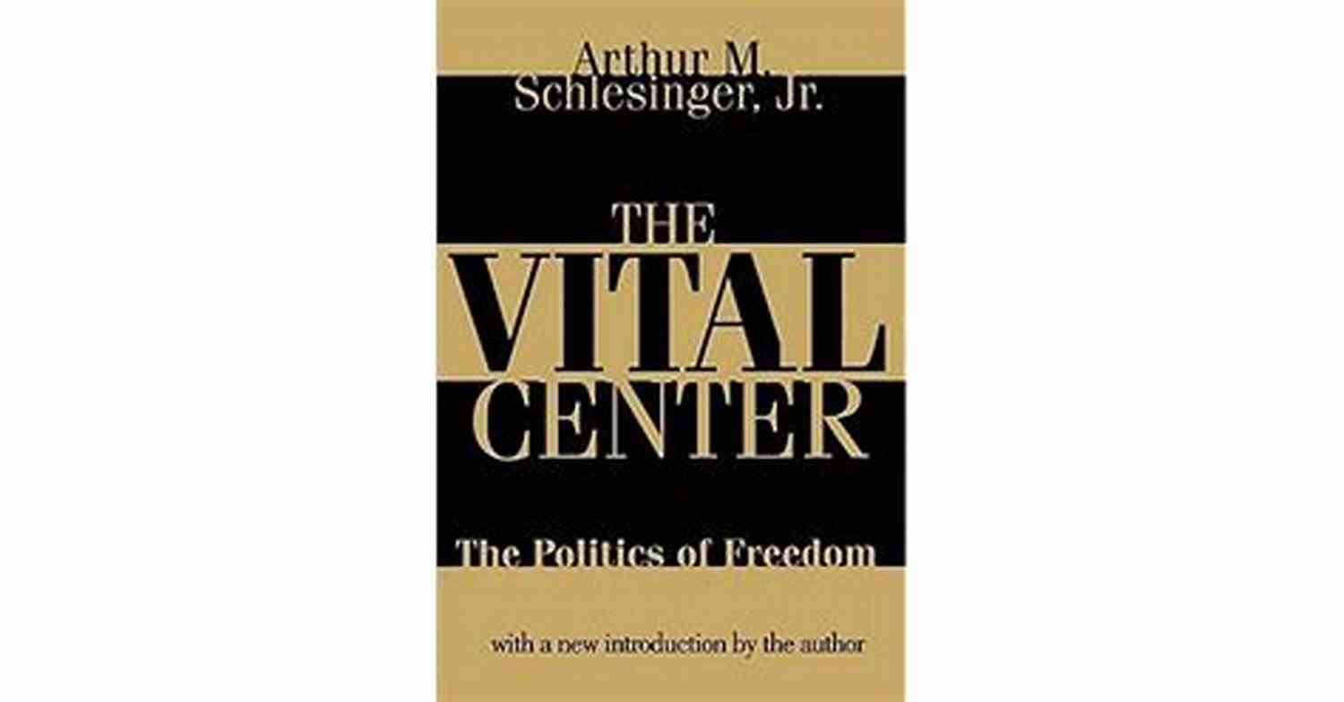 Reviving The Vital Center The Need For Balanced Politics What Happened To The Vital Center?: Presidentialism Populist Revolt And The Fracturing Of America
