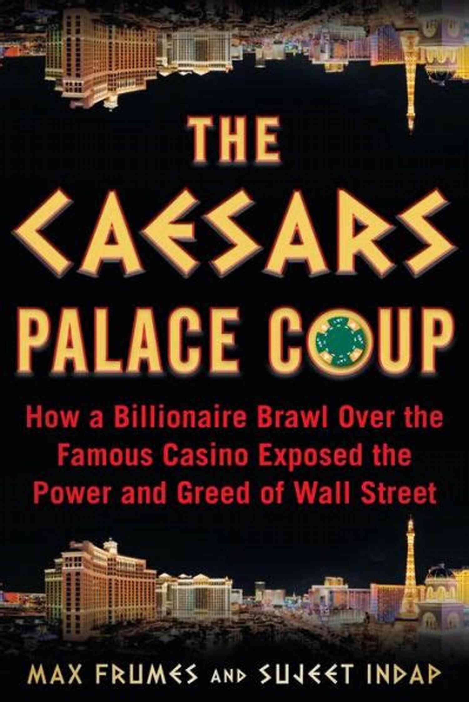 The Caesars Palace Coup Intrigue, Ambition, And Betrayal The Caesars Palace Coup: How A Billionaire Brawl Over The Famous Casino Exposed The Power And Greed Of Wall Street