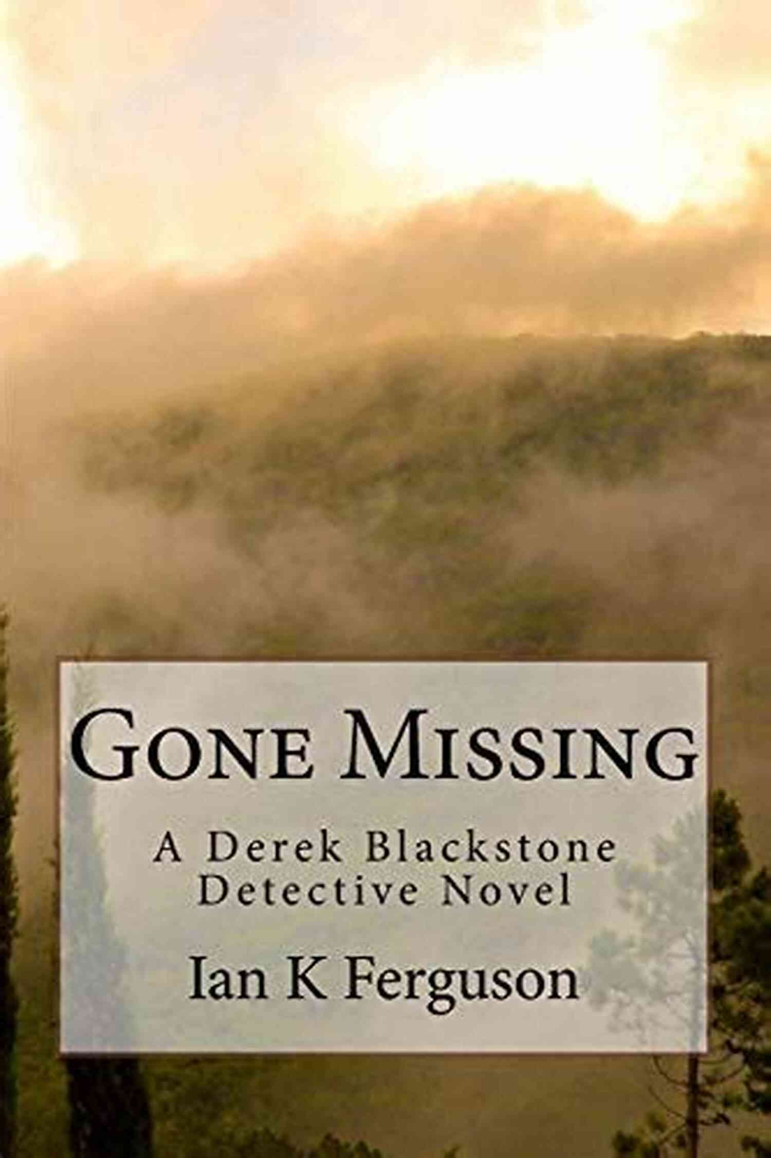 The Derek Blackstone Detective Novel Cover Image Gone Missing: A Derek Blackstone Detective Novel (The Derek Blackstone 1)