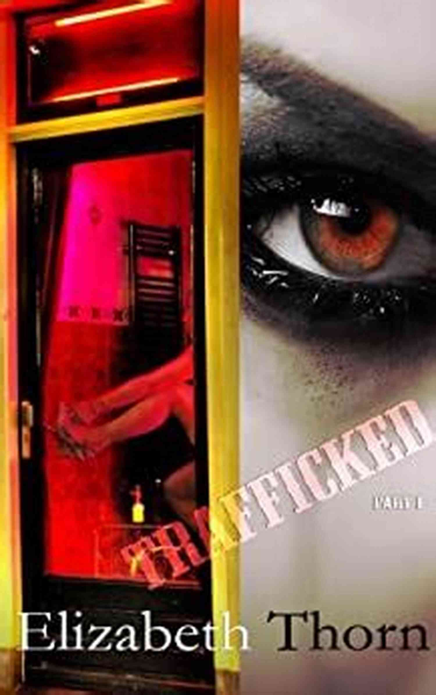 Trafficked Part Elizabeth Thorn Trafficked Part 2 Elizabeth Thorn